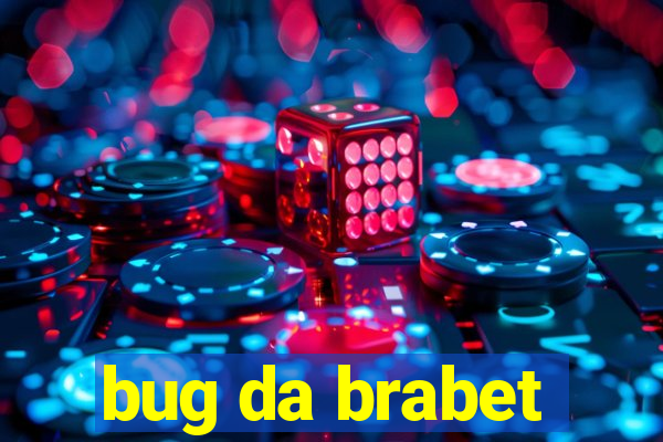 bug da brabet